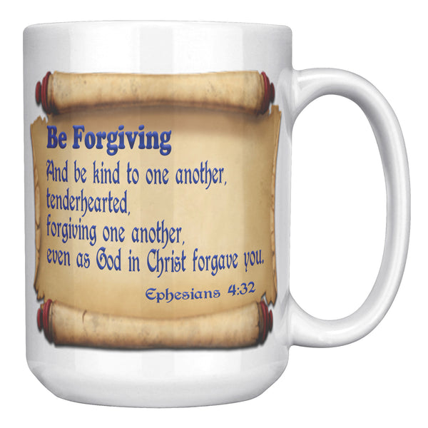 BE FORGIVING  -Ephesians 4:32