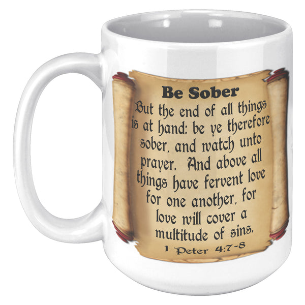 BE SOBER  -1 Peter 4:7