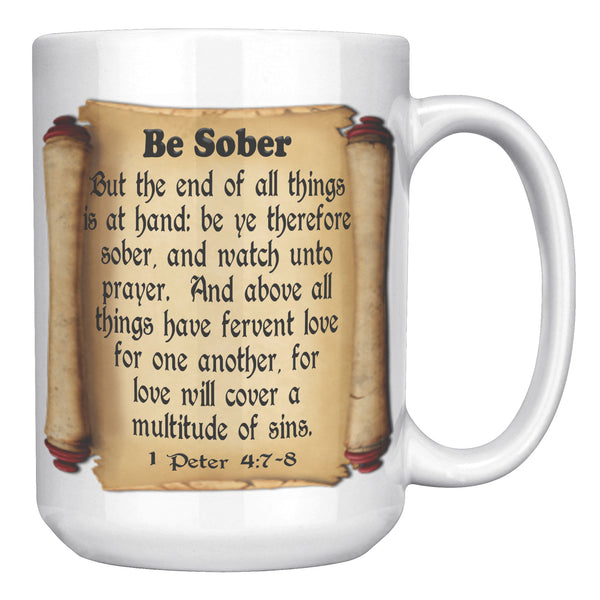 BE SOBER  -1 Peter 4:7