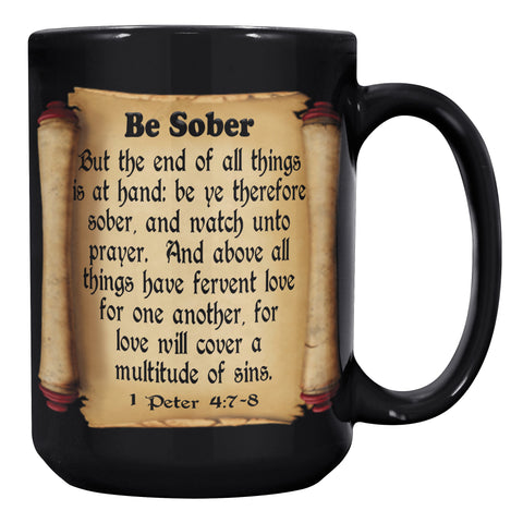 BE SOBER  -1 Peter 4:7