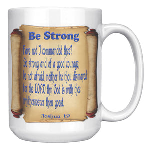 BE STRONG  -Joshua 1:9