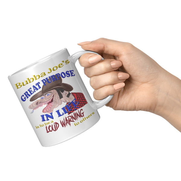 BUBBA JOE'S   -GREAT PURPOSE IN LIFE IS TO BE A LOUD WARNING TO OTHERS