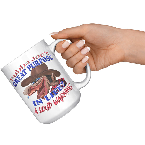 BUBBA JOE'S GREAT PURPOSE IN LIFE?  -A LOUD WARNING