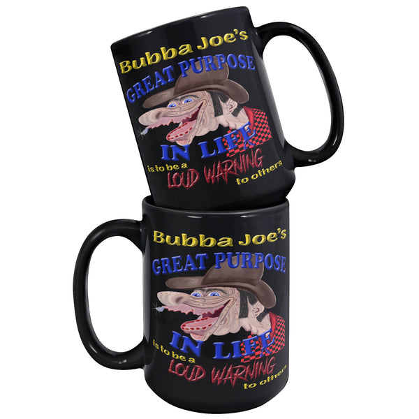 BUBBA JOE'S  -GREAT PURPOSE IN LIFE IS TO BE A LOUD WARNING TO OTHERS