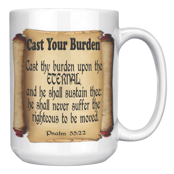 CAST YOUR BURDEN  -Psalm 55:22