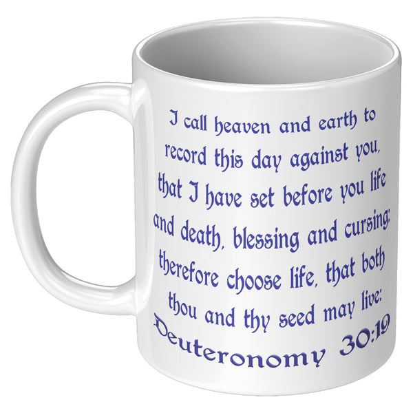 CHOOSE LIFE  -DEUTERONOMY 30:19