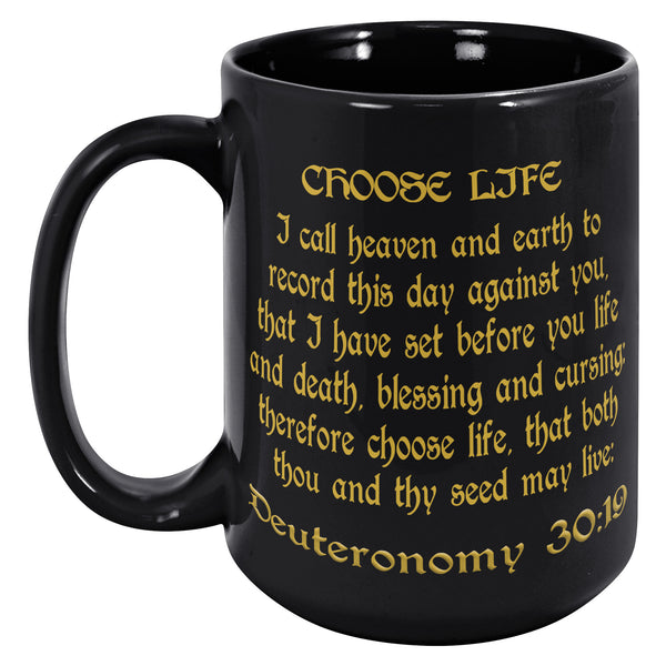CHOOSE LIFE  -DEUTERONOMY 30:19