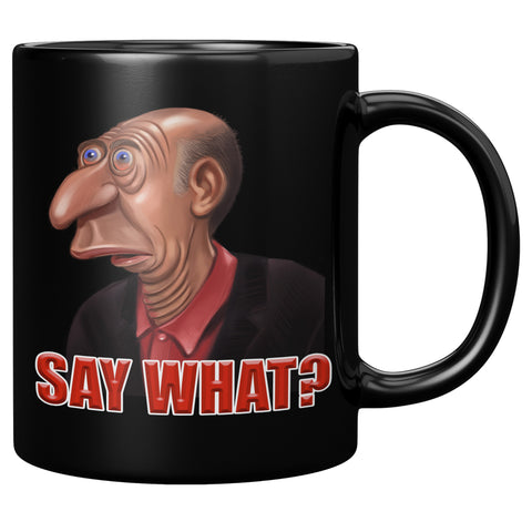 CLUELESS MAN  -SAY WHAT?