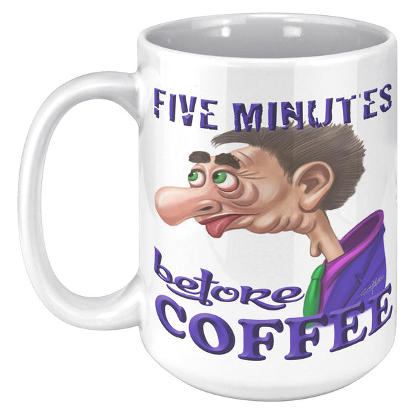 COFFEE HUMOR  -FIVE MINUTES   -BEFORE COFFEE