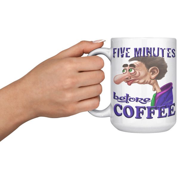 COFFEE HUMOR  -FIVE MINUTES   -BEFORE COFFEE