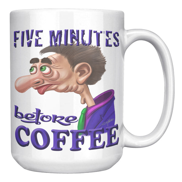 COFFEE HUMOR  -FIVE MINUTES   -BEFORE COFFEE