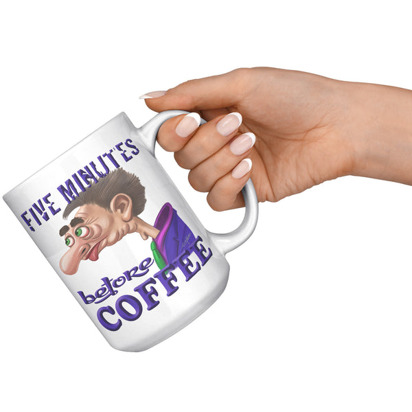 COFFEE HUMOR  -FIVE MINUTES   -BEFORE COFFEE