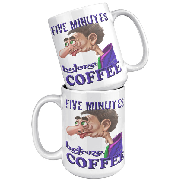 COFFEE HUMOR  -FIVE MINUTES   -BEFORE COFFEE