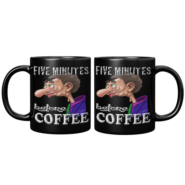 COFFEE HUMOR  -FIVE MINUTES  -BEFORE COFFEE