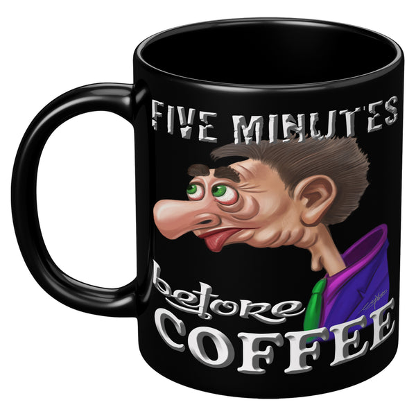 COFFEE HUMOR  -FIVE MINUTES  -BEFORE COFFEE
