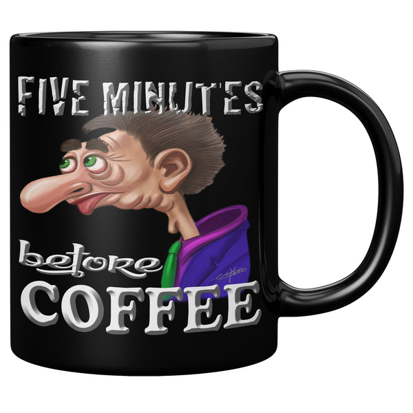 COFFEE HUMOR  -FIVE MINUTES  -BEFORE COFFEE