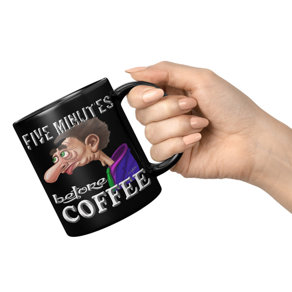 COFFEE HUMOR  -FIVE MINUTES  -BEFORE COFFEE