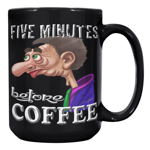 COFFEE HUMOR  -FIVE MINUTES  -BEFORE COFFEE