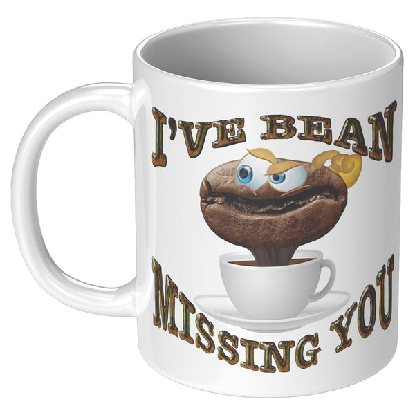 COFFEE HUMOR  -I'VE BEAN MISSING YOU