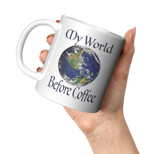 COFFEE HUMOR  -MY WORLD BEFORE COFFEE