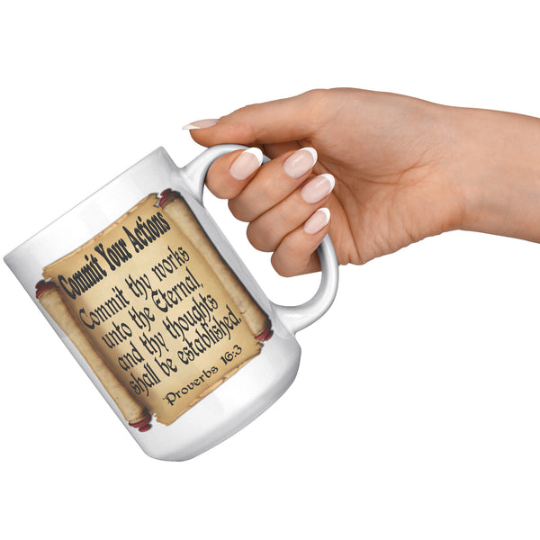 COMMIT YOUR ACTIONS  -Proverbs 16:3