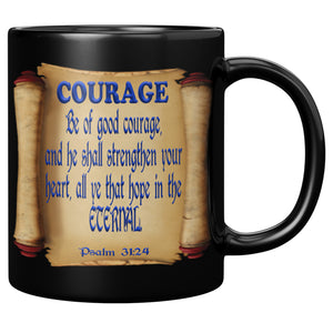 COURAGE  -Psalm 31:24