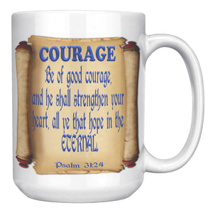 COURAGE  -Psalm 31:24