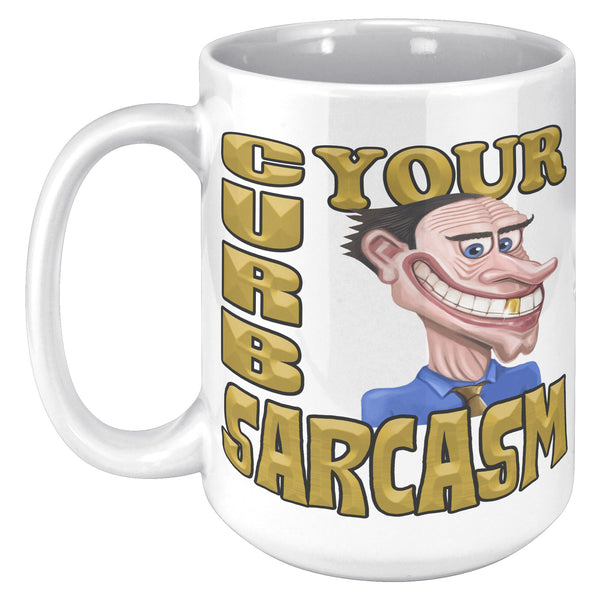 CURB YOUR SARCASM
