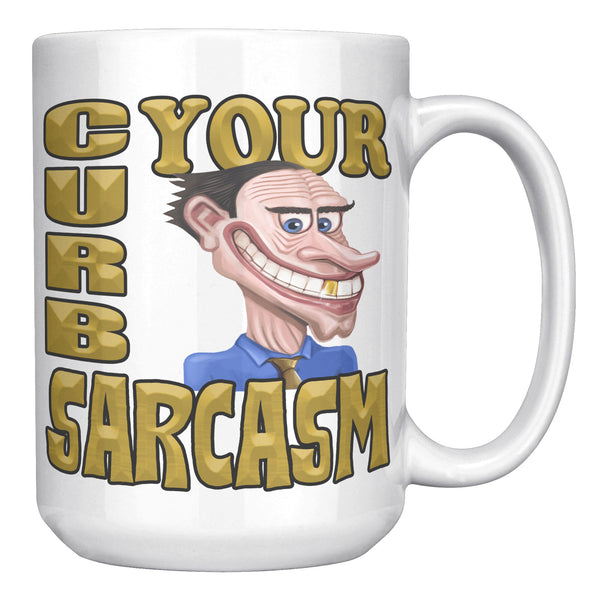 CURB YOUR SARCASM