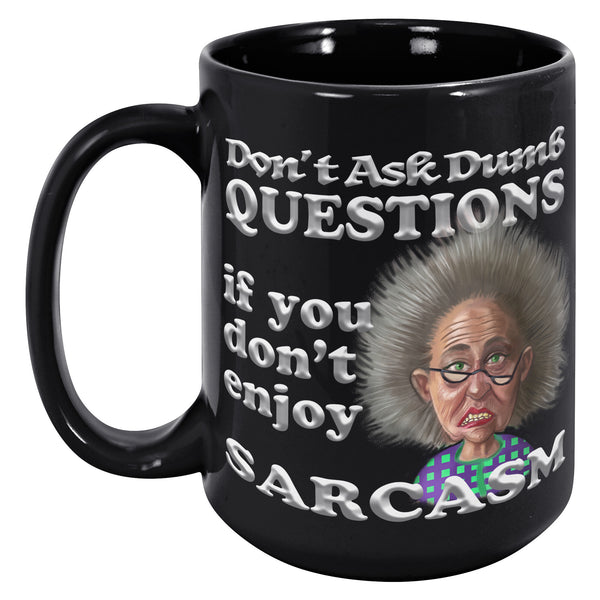 OLD AND CRANKY  -DON'T ASK DUMB QUESTIONS IF YOU DON'T ENJOY SARCASM