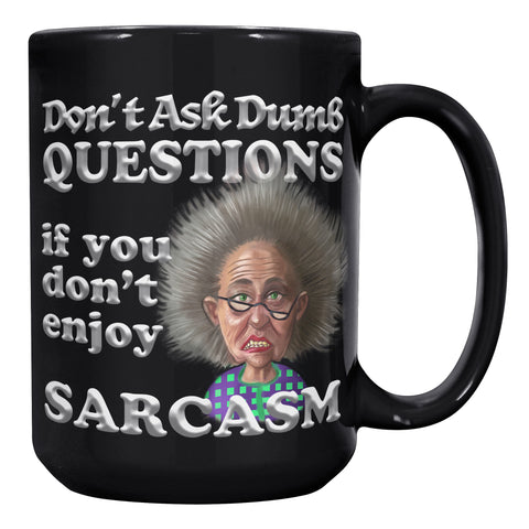 OLD AND CRANKY  -DON'T ASK DUMB QUESTIONS IF YOU DON'T ENJOY SARCASM