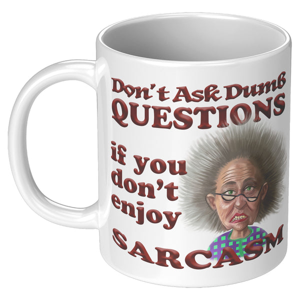 OLD AND CRANKY  -DON'T ASK DUMB QUESTIONS IF YOU DON'T ENJOY SARCASM