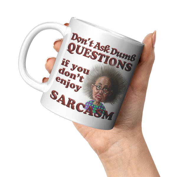 OLD AND CRANKY  -DON'T ASK DUMB QUESTIONS IF YOU DON'T ENJOY SARCASM