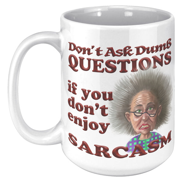 OLD AND CRANKY  -DON'T ASK DUMB QUESTIONS IF YOU DON'T ENJOY SARCASM