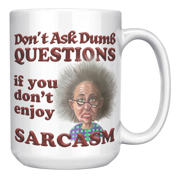 OLD AND CRANKY  -DON'T ASK DUMB QUESTIONS IF YOU DON'T ENJOY SARCASM