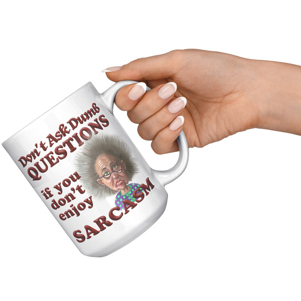 OLD AND CRANKY  -DON'T ASK DUMB QUESTIONS IF YOU DON'T ENJOY SARCASM