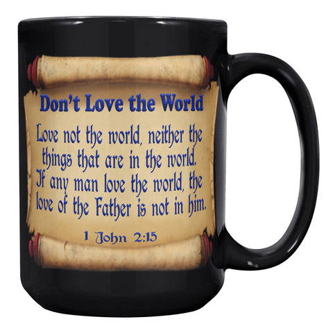 DON'T LOVE THE WORLD  -1 JOHN 2:15