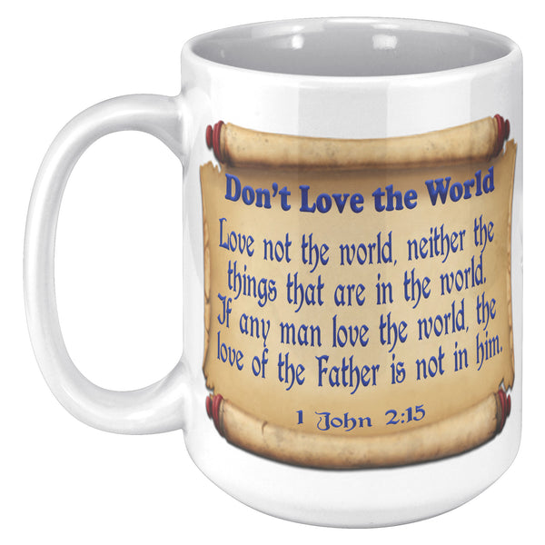 DON'T LOVE THE WORLD  -1 John 2:15