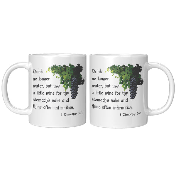 DRINK WINE FOR YOUR STOMACH'S SAKE  -1 Timothy 5:3