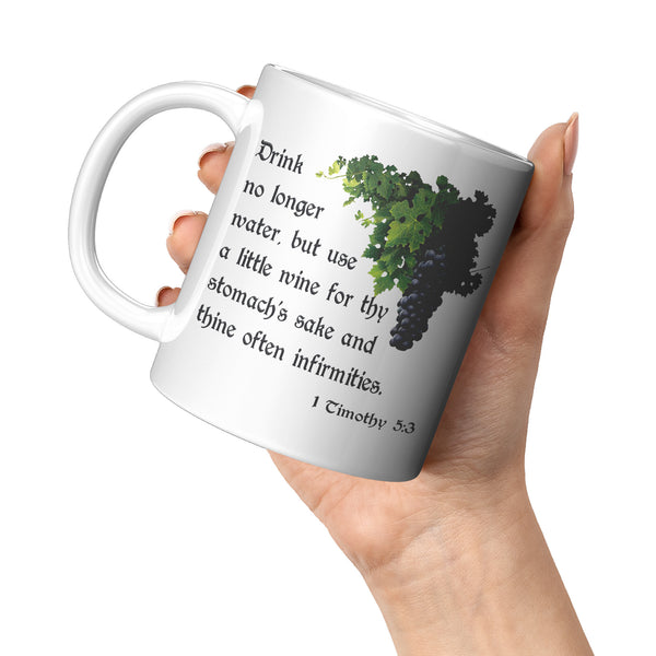 DRINK WINE FOR YOUR STOMACH'S SAKE  -1 Timothy 5:3