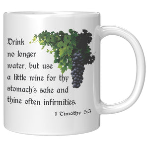 DRINK WINE FOR YOUR STOMACH'S SAKE  -1 Timothy 5:3