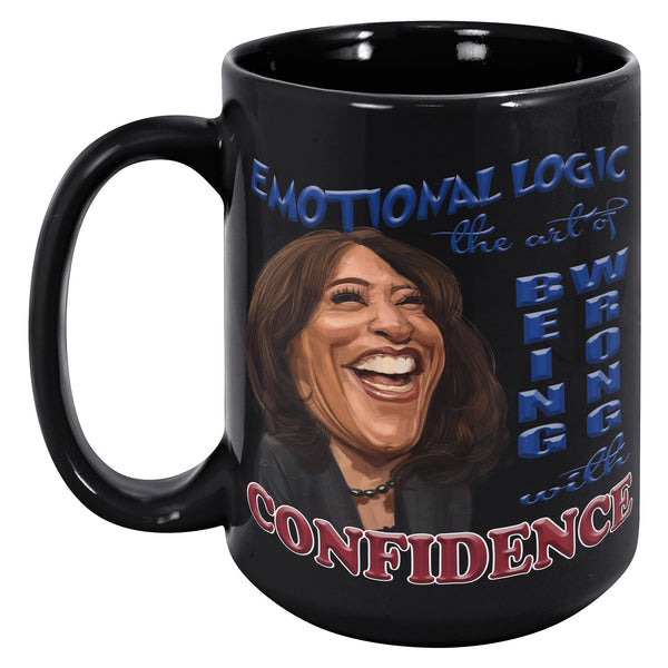EMOTIONAL LOGIC  -THE ART OF BEING WRONG WITH CONFIDENCE