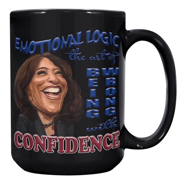 EMOTIONAL LOGIC  -THE ART OF BEING WRONG WITH CONFIDENCE
