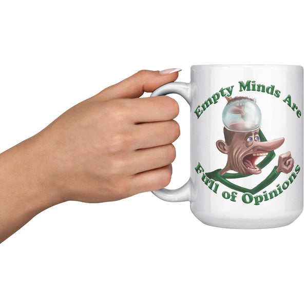 EMPTY MINDS ARE  -FULL OF OPINIONS