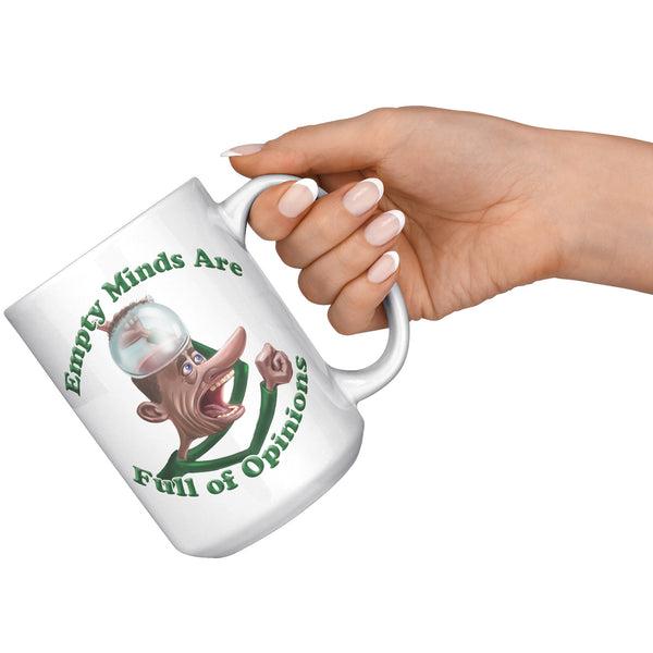 EMPTY MINDS ARE  -FULL OF OPINIONS