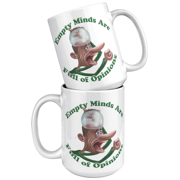 EMPTY MINDS ARE  -FULL OF OPINIONS