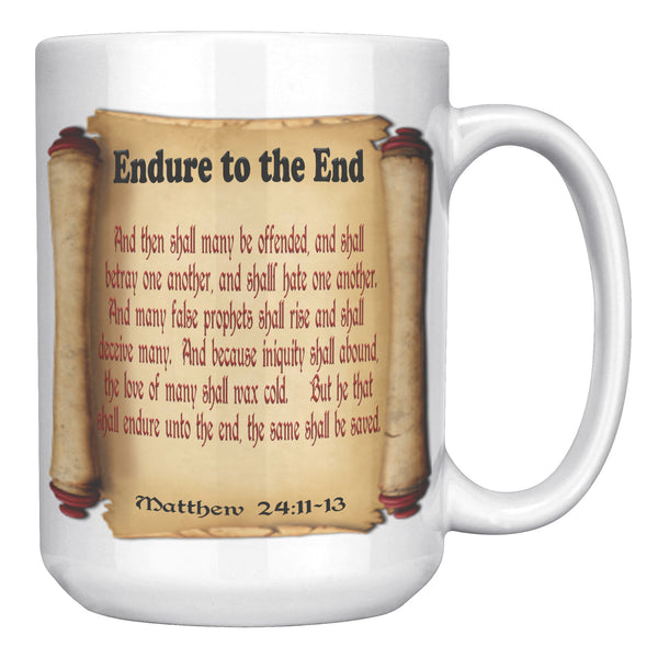 ENDURE TO THE END  -Matthew 24:21