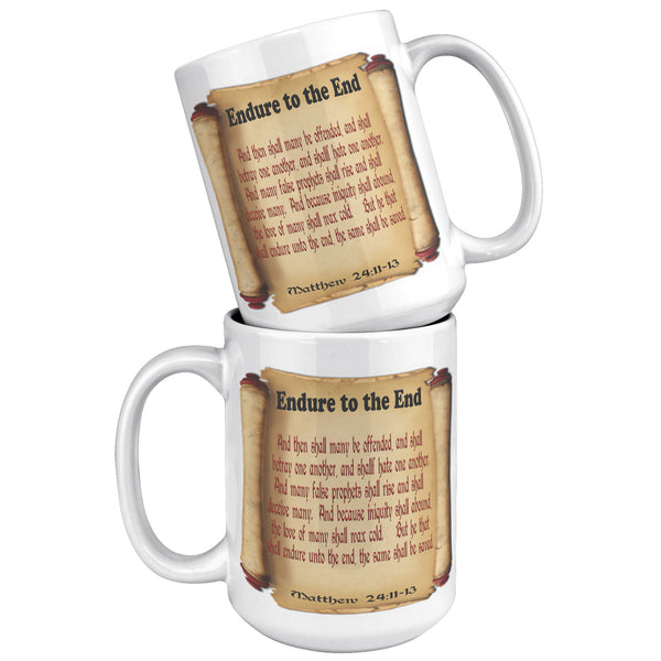 ENDURE TO THE END  -Matthew 24:21