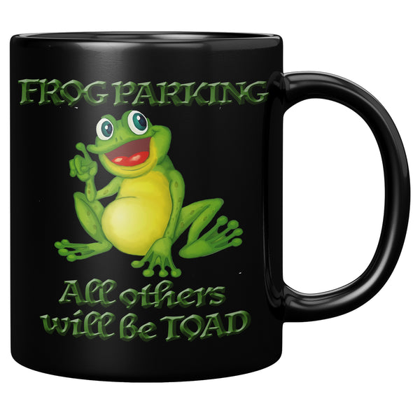 FROG PARKING  -ALL OTHERS WILL BE TOAD