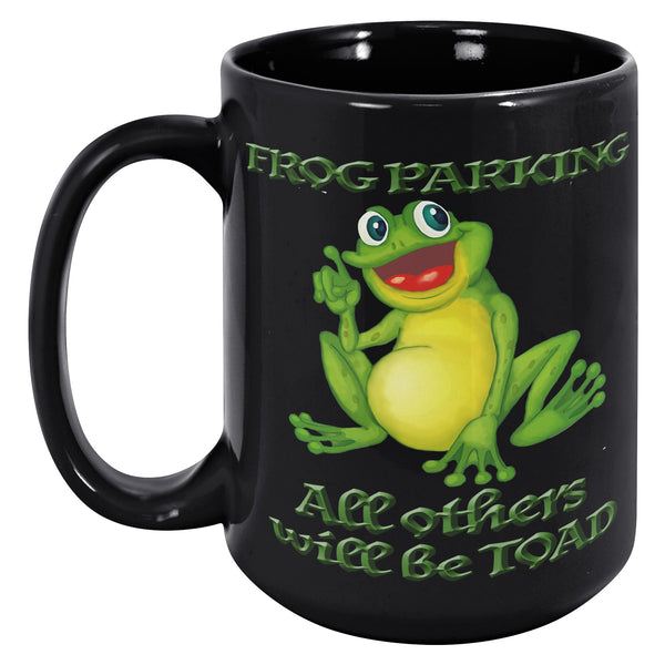 FROG PARKING  -ALL OTHERS WILL BE TOAD